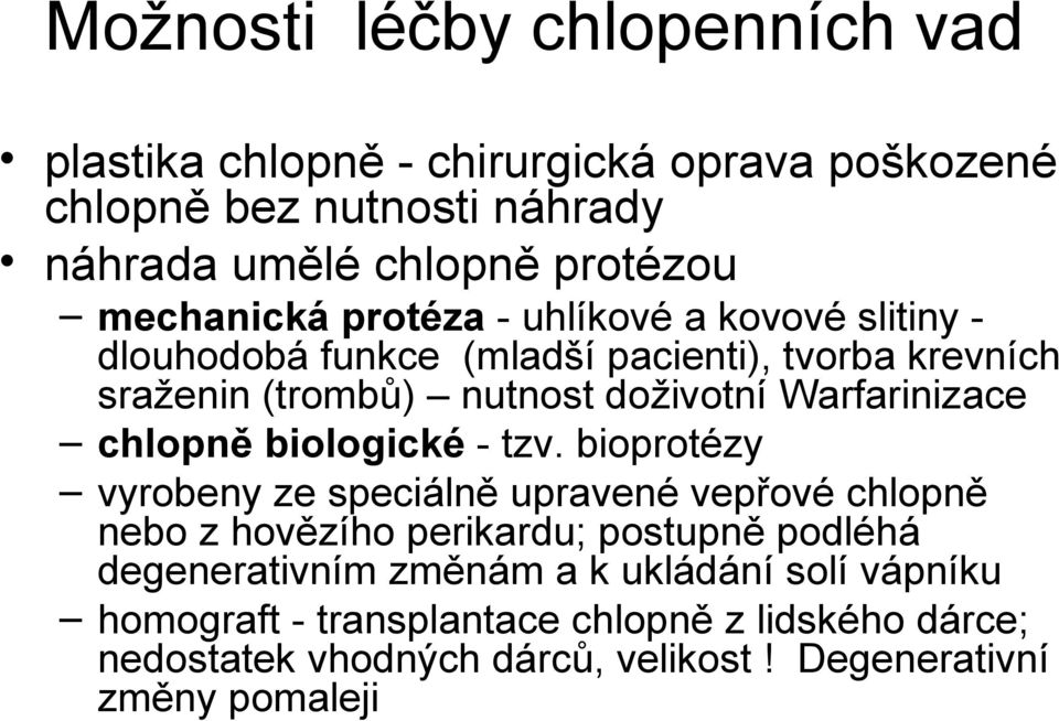 Warfarinizace chlopně biologické - tzv.