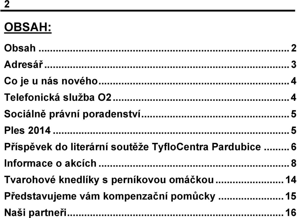 .. 5 Příspěvek do literární soutěže TyfloCentra Pardubice... 6 Informace o akcích.