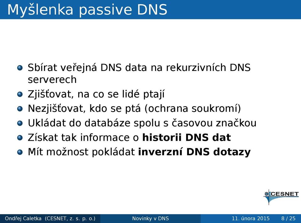 spolu s časovou značkou Získat tak informace o historii DNS dat Mít možnost pokládat