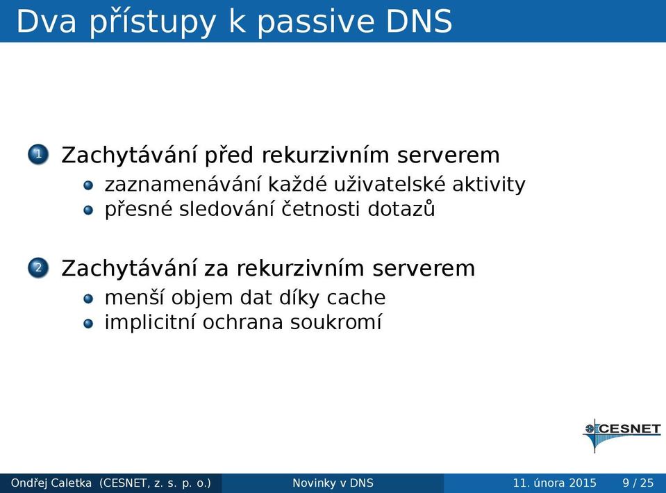 Zachytávání za rekurzivním serverem menší objem dat díky cache implicitní