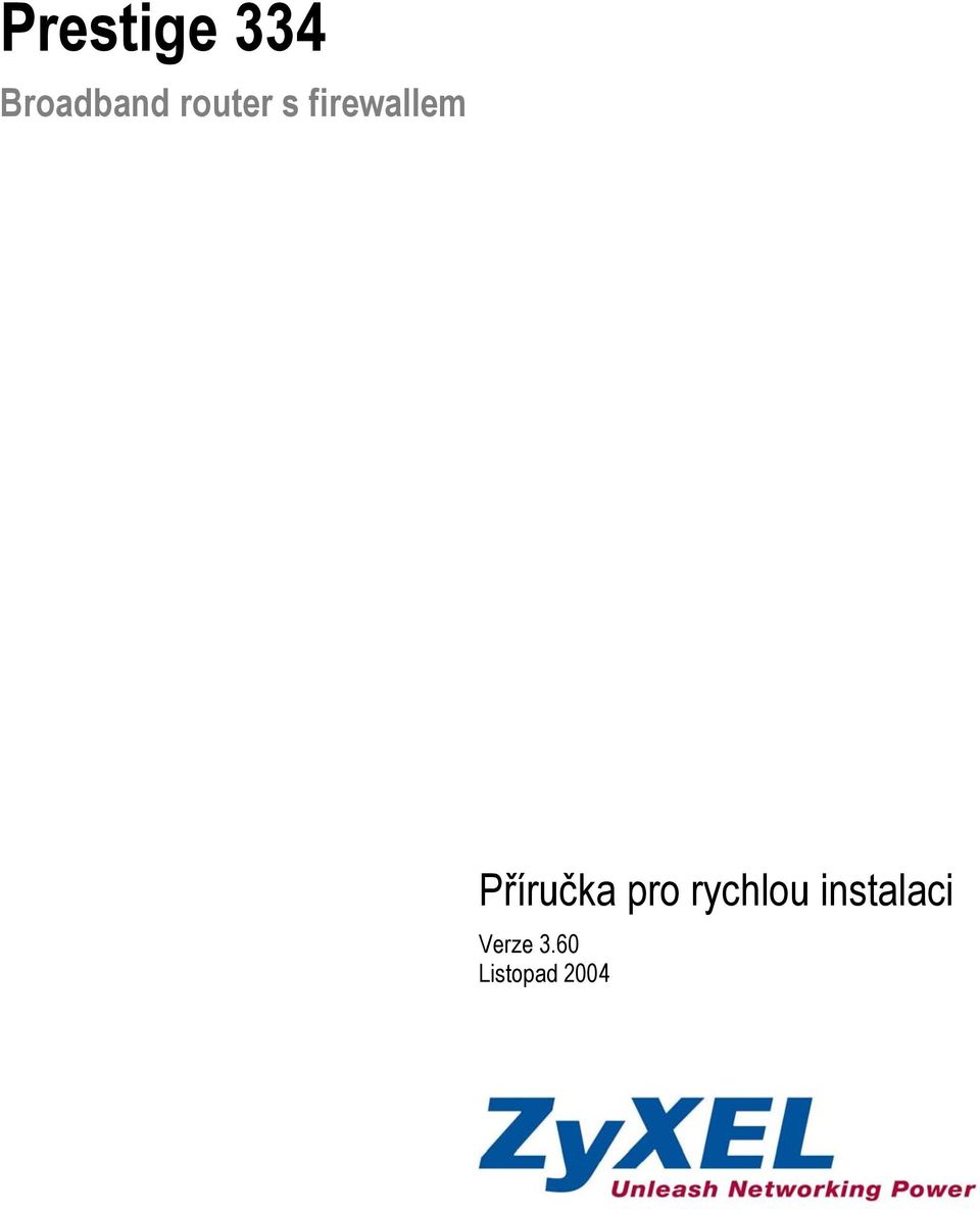 pro rychlou instalaci