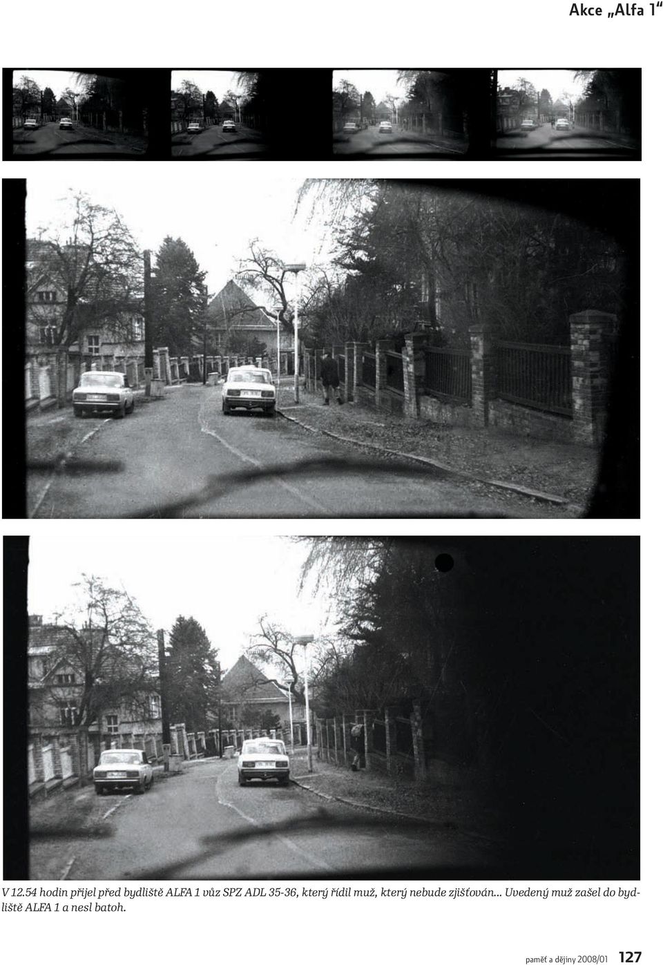 35-36, který řídil muž, který nebude zjišťován.