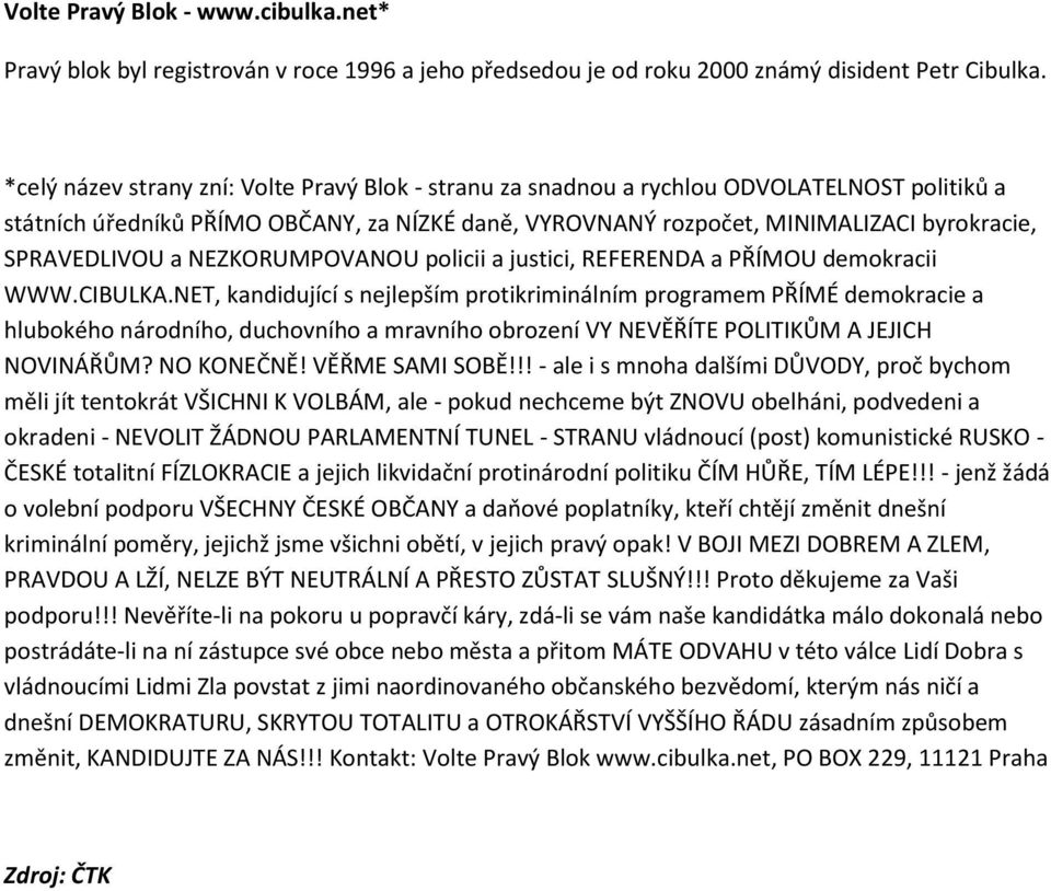 SPRAVEDLIVOU a NEZKORUMPOVANOU policii a justici, REFERENDA a PŘÍMOU demokracii WWW.CIBULKA.