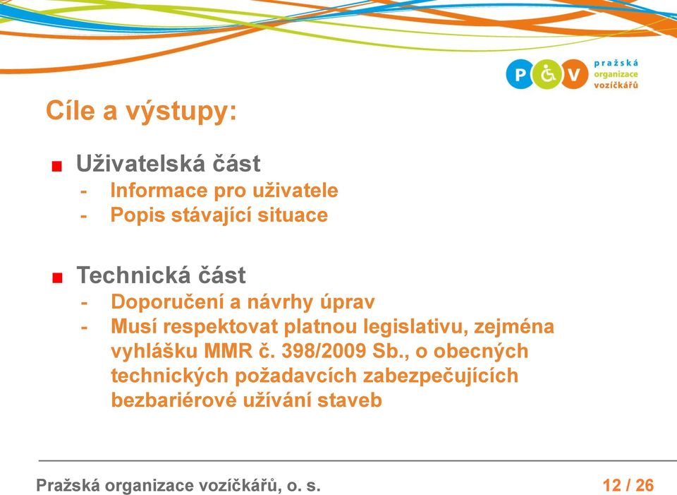 legislativu, zejména vyhlášku MMR č. 398/2009 Sb.