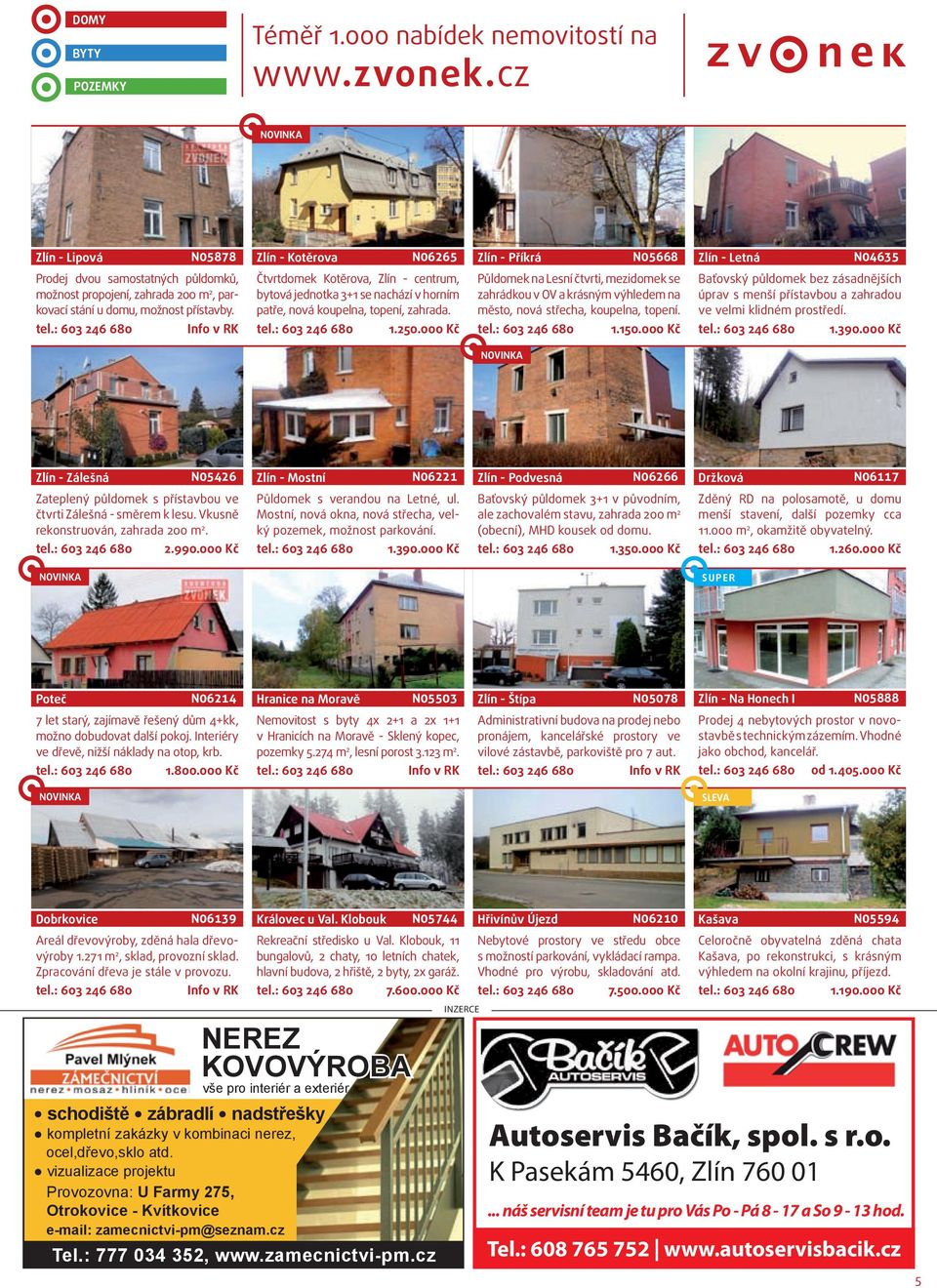 přístavby. Info v RK Čtvrtdomek Kotěrova, Zlín - centrum, bytová jednotka 3+1 se nachází v horním patře, nová koupelna, topení, zahrada. 1.250.