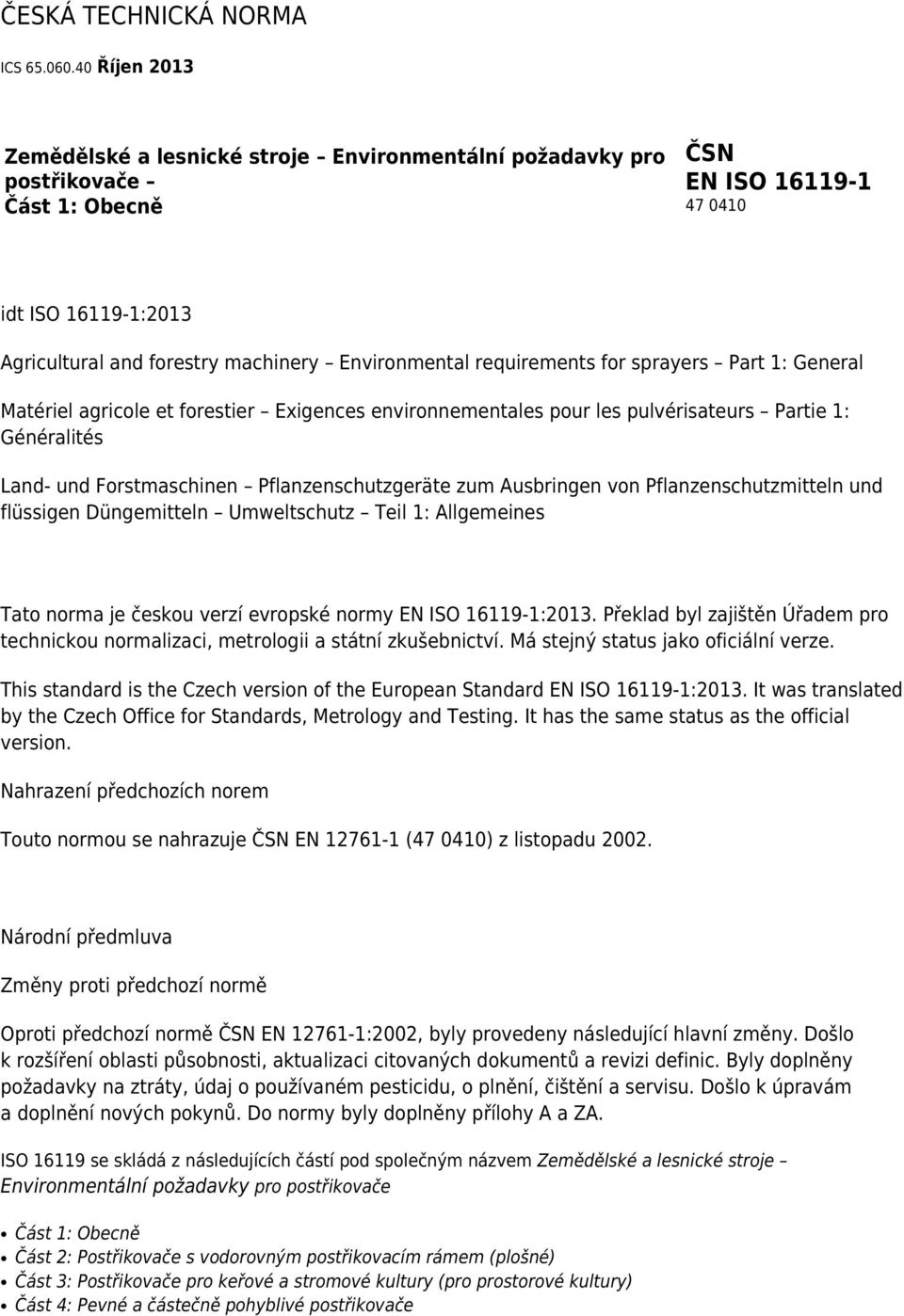 for sprayers Part 1: General Matériel agricole et forestier Exigences environnementales pour les pulvérisateurs Partie 1: Généralités Land- und Forstmaschinen Pflanzenschutzgeräte zum Ausbringen von