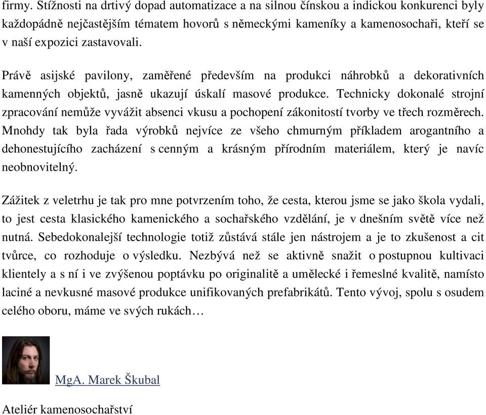 Právě asijské pavilony, zaměřené především na produkci náhrobků a dekorativních kamenných objektů, jasně ukazují úskalí masové produkce.