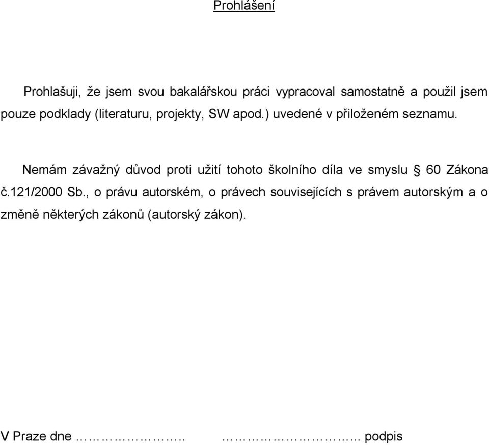 Nemám závažný důvod proti užití tohoto školního díla ve smyslu 60 Zákona č.121/2000 Sb.