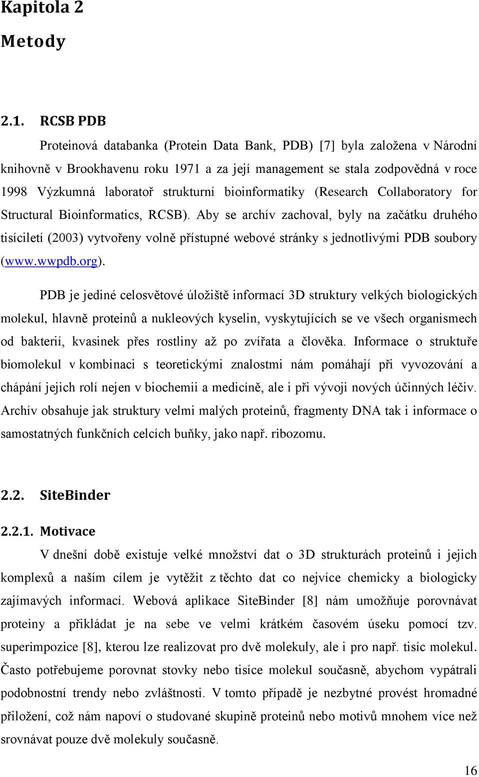 bioinformatiky (Research Collaboratory for Structural Bioinformatics, RCSB).