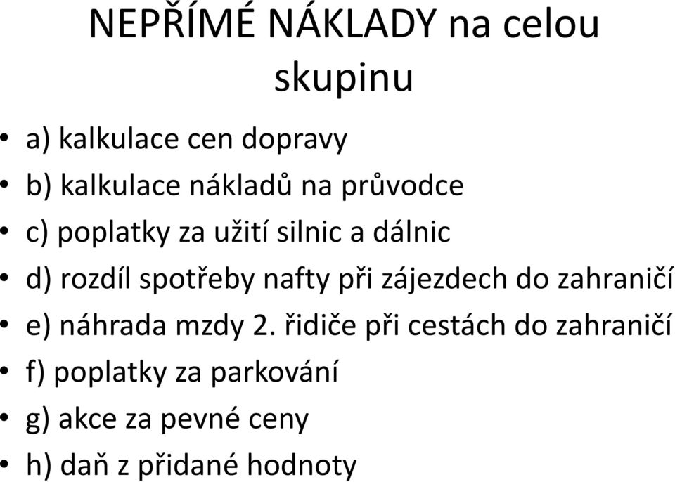 nafty při zájezdech do zahraničí e) náhrada mzdy 2.