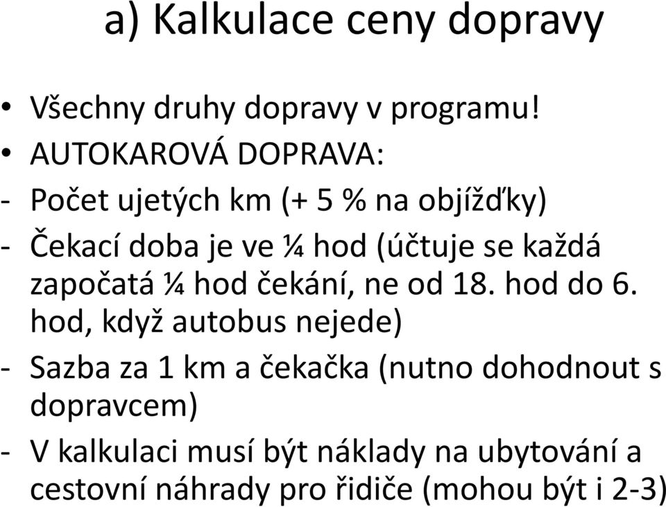 se každá započatá ¼ hod čekání, ne od 18. hod do 6.