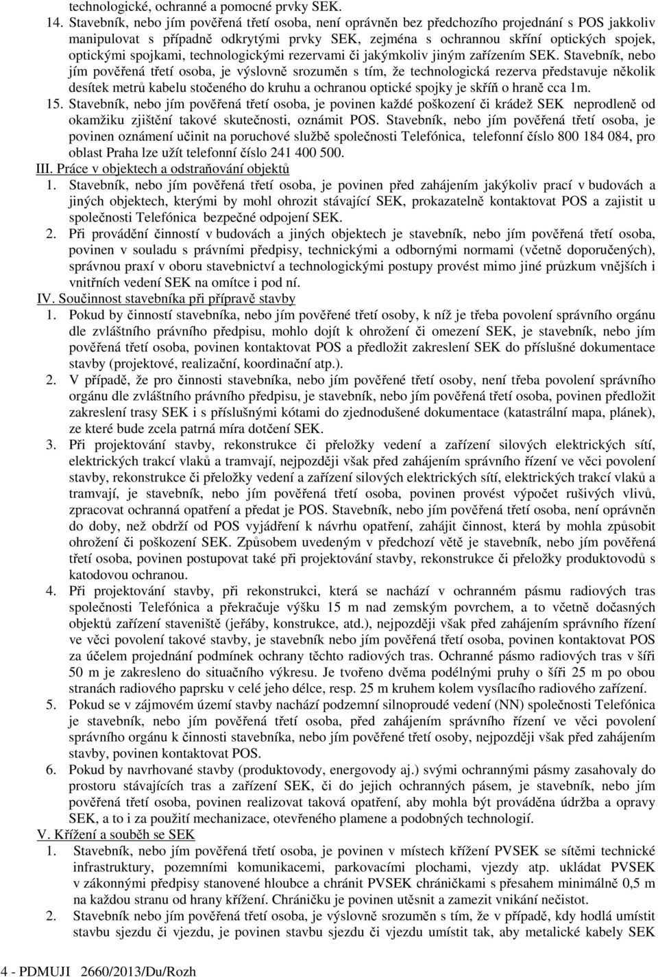spojkami, technologickými rezervami či jakýmkoliv jiným zařízením SEK.