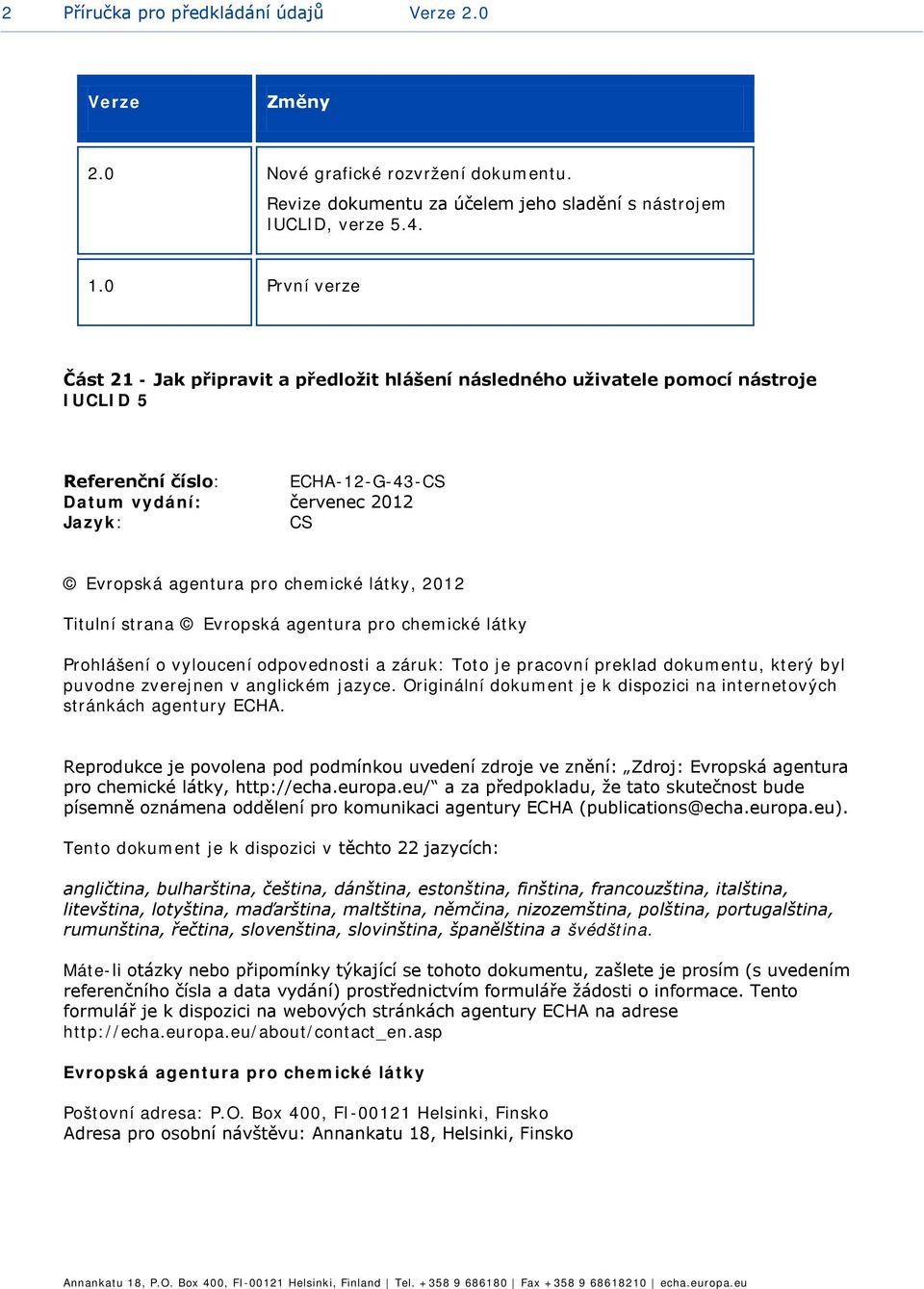 látky, 2012 Titulní strana Evrpská agentura pr chemické látky Prhlášení vylucení dpvednsti a záruk: Tt je pracvní preklad dkumentu, který byl puvdne zverejnen v anglickém jazyce.