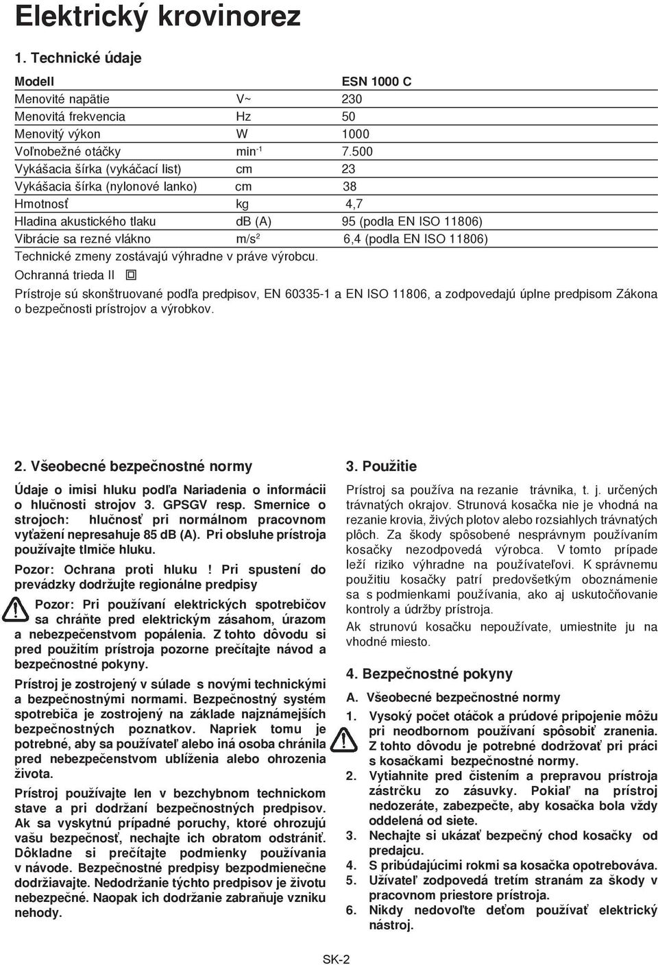 ISO 11806) Technické zmeny zostávajú výhradne v práve výrobcu.