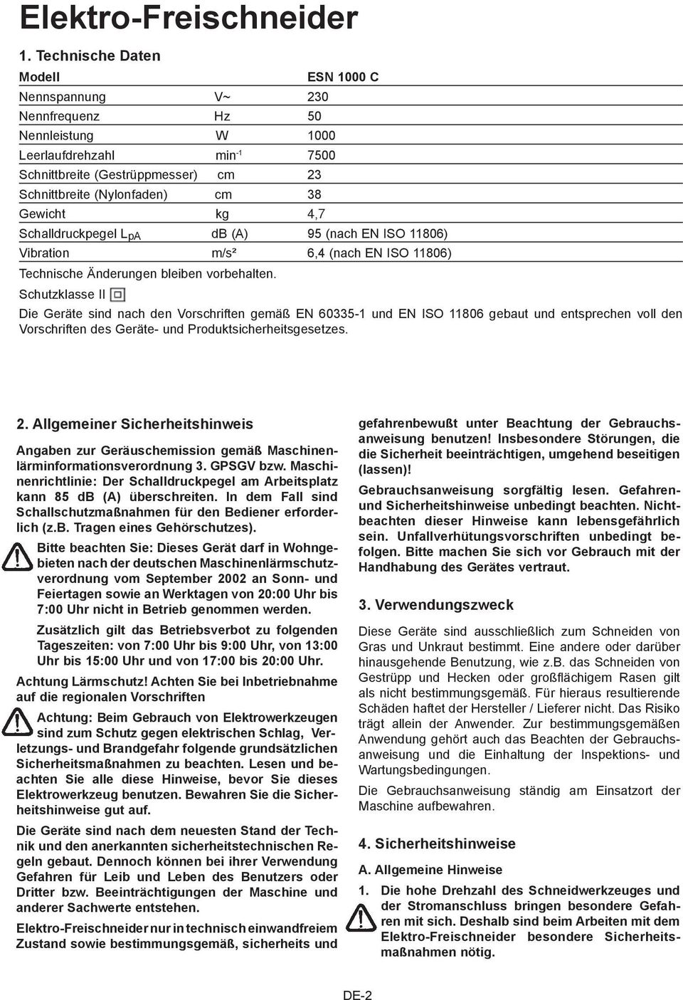 ESN 1000 C Schalldruckpegel L pa db (A) 95 (nach EN ISO 11806) Vibration m/s² 6,4 (nach EN ISO 11806) Technische Änderungen bleiben vorbehalten.