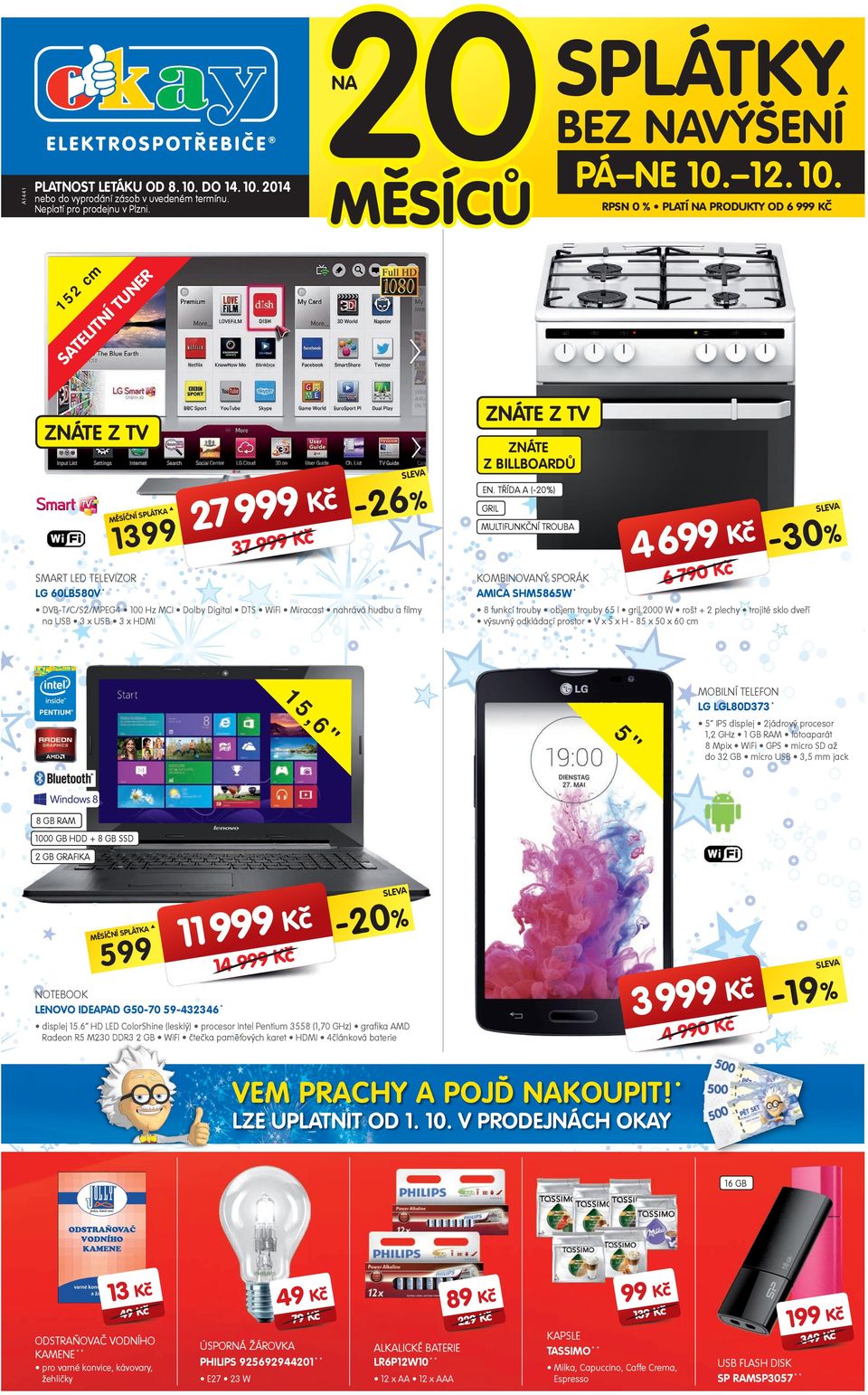 TŘÍD (-%) SLEV GIL MULTIFUNKČ TOUB K K -% 6 6 7 K SMT LED LEVIZO LG 6LBV * KOMBINOVNÝ SPOÁK MIC SHM6W * DVB-T/C/S/MPEG Hz MCI Dolby Digital DTS WiFi Miracast nahrává hudbu a filmy na USB x USB x HDMI