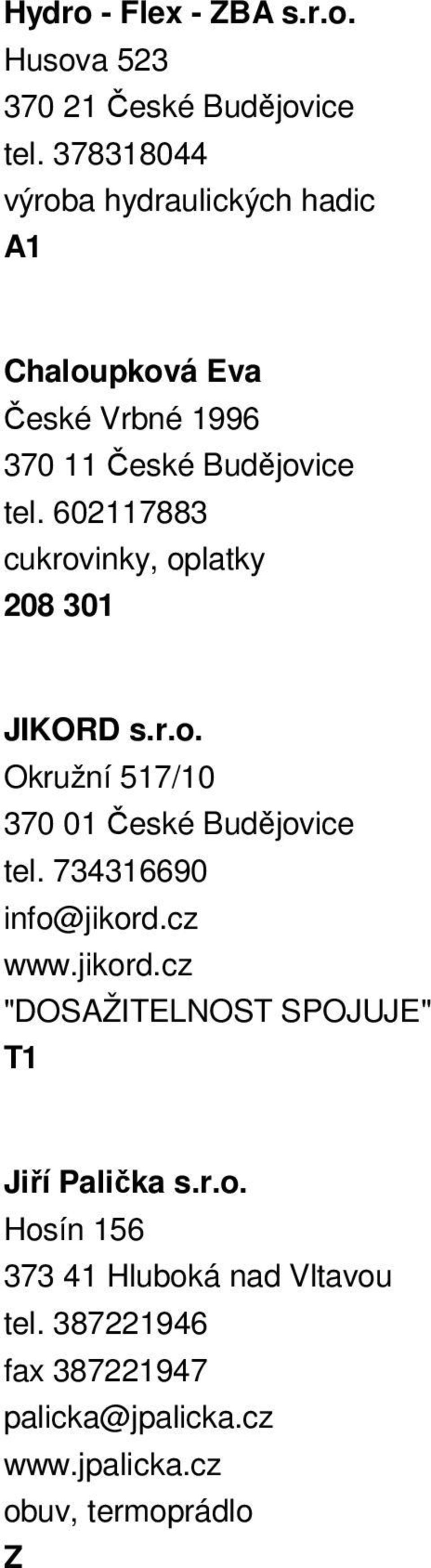 602117883 cukrovinky, oplatky 208 301 JIKORD s.r.o. Okružní 517/10 tel. 734316690 info@jikord.