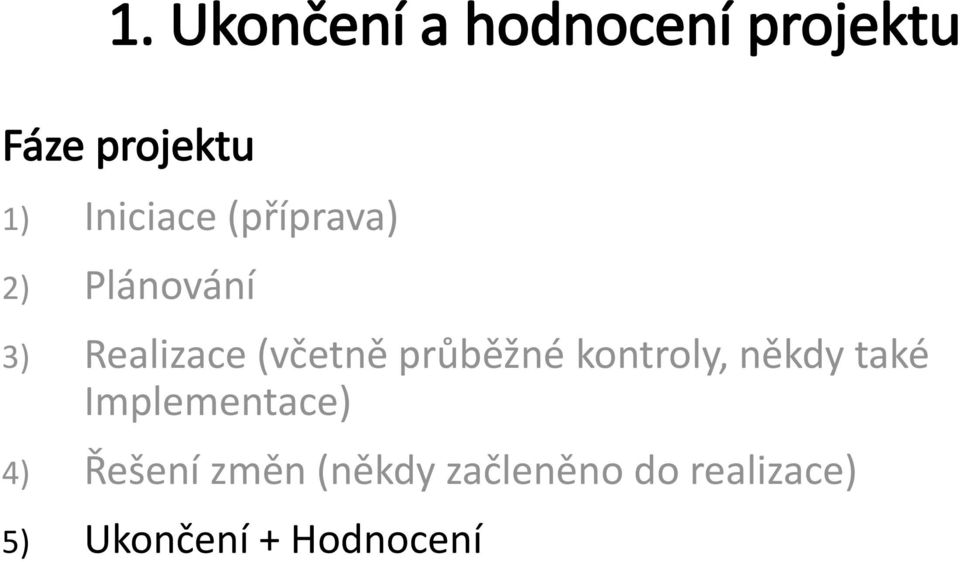 (včetně průběžné kntrly, někdy také Implementace)