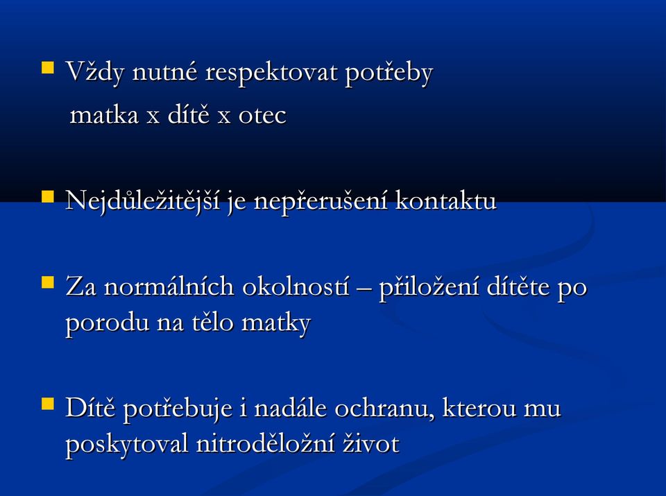 okolností přiložení dítěte po porodu na tělo matky Dítě