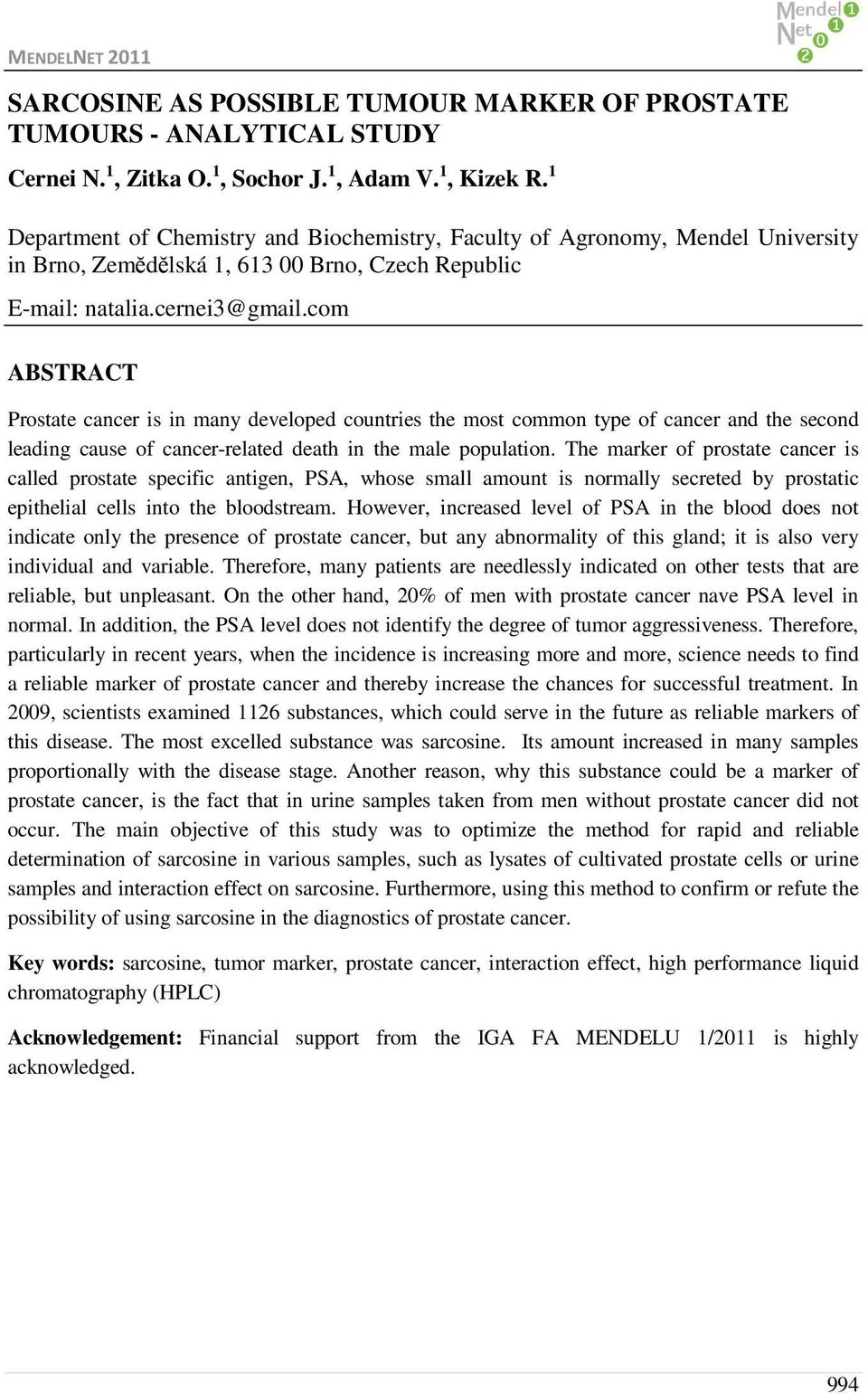 com ABSTRACT Prostate cancer is in many developed countries the most common type of cancer and the second leading cause of cancer-related death in the male population.