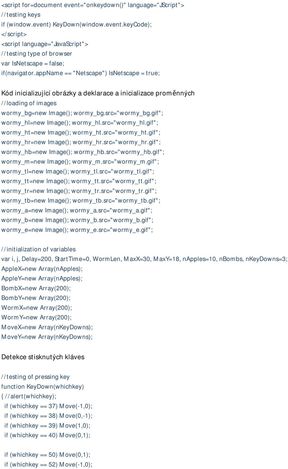 gif"; wormy_hl=new Image(); wormy_hl.src="wormy_hl.gif"; wormy_ht=new Image(); wormy_ht.src="wormy_ht.gif"; wormy_hr=new Image(); wormy_hr.src="wormy_hr.gif"; wormy_hb=new Image(); wormy_hb.