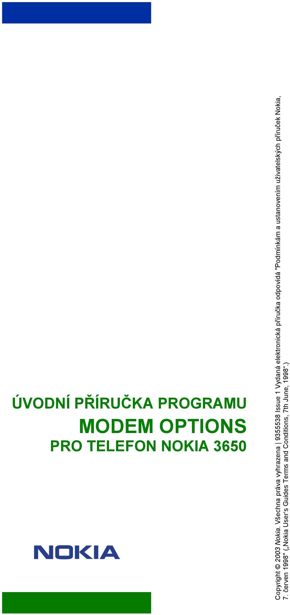 Všechna práva vyhrazena 9355538 Issue 1 Vydaná elektronická příručka