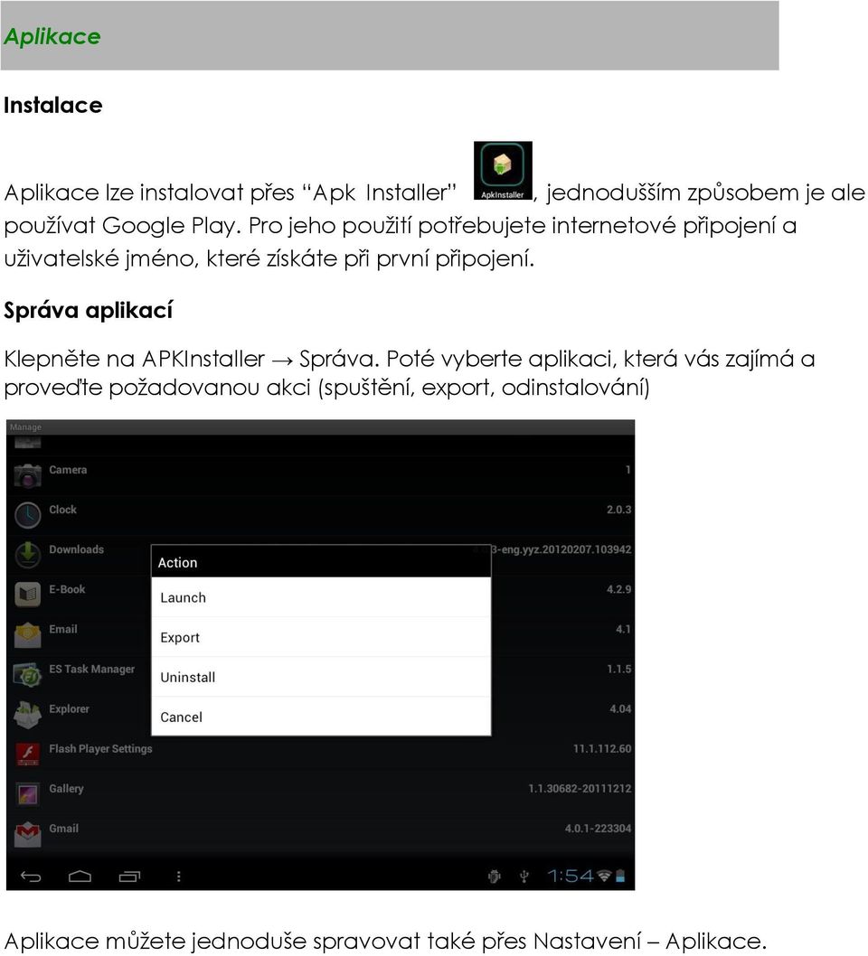 připojení. Správa aplikací Klepněte na APKInstaller Správa.