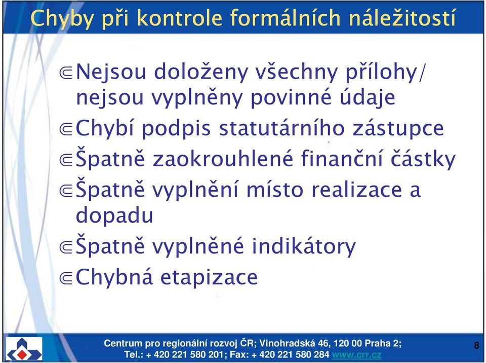 zástupce Špatně zaokrouhlené finanční částky Špatně vyplnění