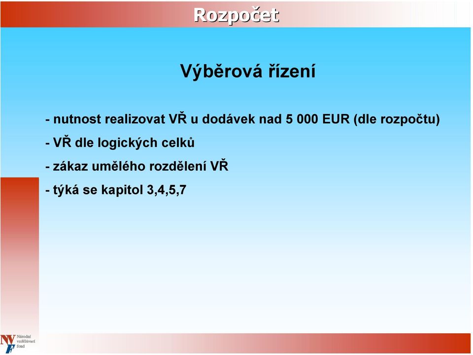 -VŘ dle logických celků - zákaz umělého