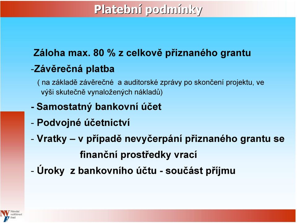 zprávy po skončení projektu, ve výši skutečně vynaložených nákladů) - Samostatný