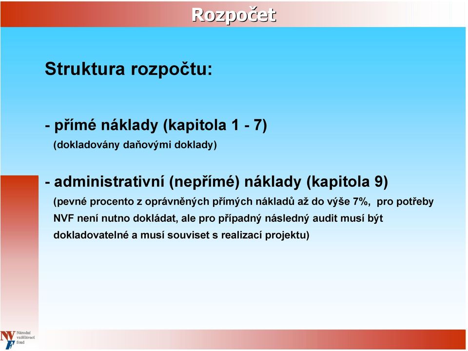 přímých nákladů až do výše 7%, pro potřeby NVF není nutno dokládat, ale pro