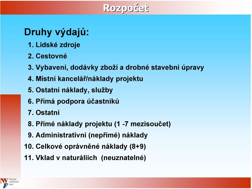 Ostatní náklady, služby 6. Přímá podpora účastníků 7. Ostatní 8.