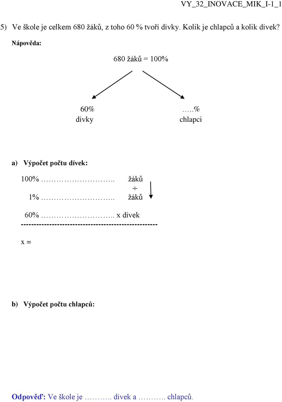 .% dívky chlapci a) Výpočet počtu dívek: 100%.. žáků 1%.. žáků 60%.