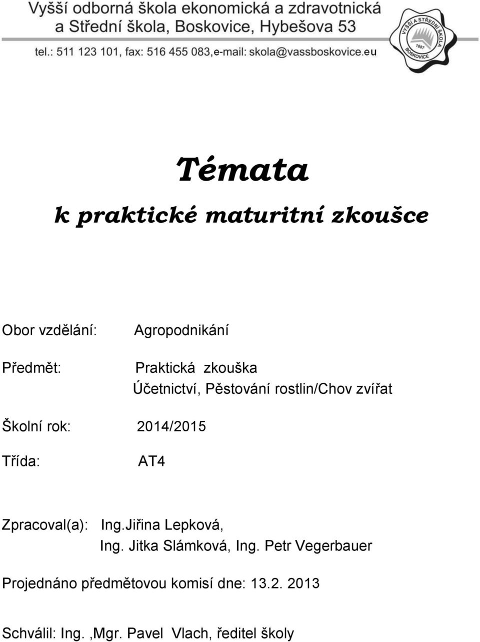 Třída: AT4 Zpracoval(a): Ing.Jiřina Lepková, Ing. Jitka Slámková, Ing.