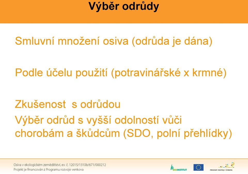 krmné) Zkušenost s odrůdou Výběr odrůd s vyšší