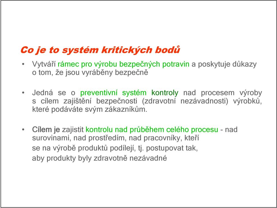 nezávadnosti) výrobků, které podáváte svým zákazníkům.