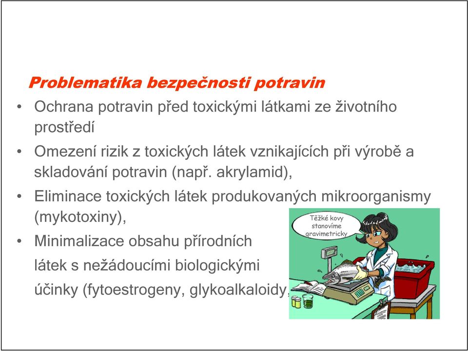 akrylamid), Eliminace toxických látek produkovaných mikroorganismy (mykotoxiny), Těžké kovy