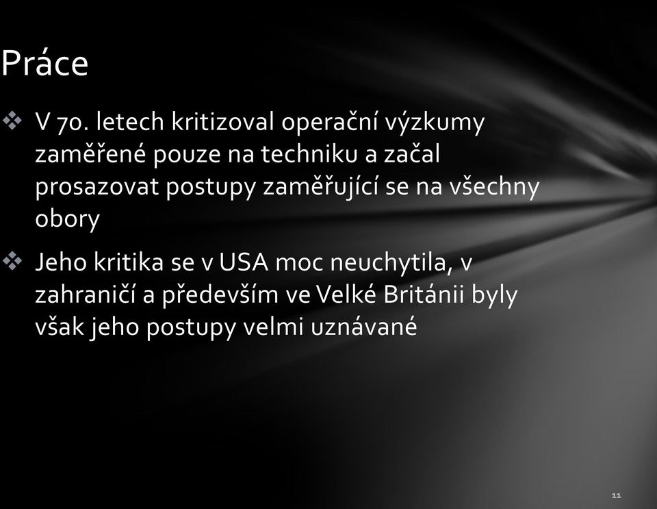 a začal prosazovat postupy zaměřující se na všechny obory Jeho