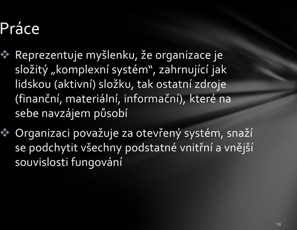 materiální, informační), které na sebe navzájem působí Organizaci považuje za