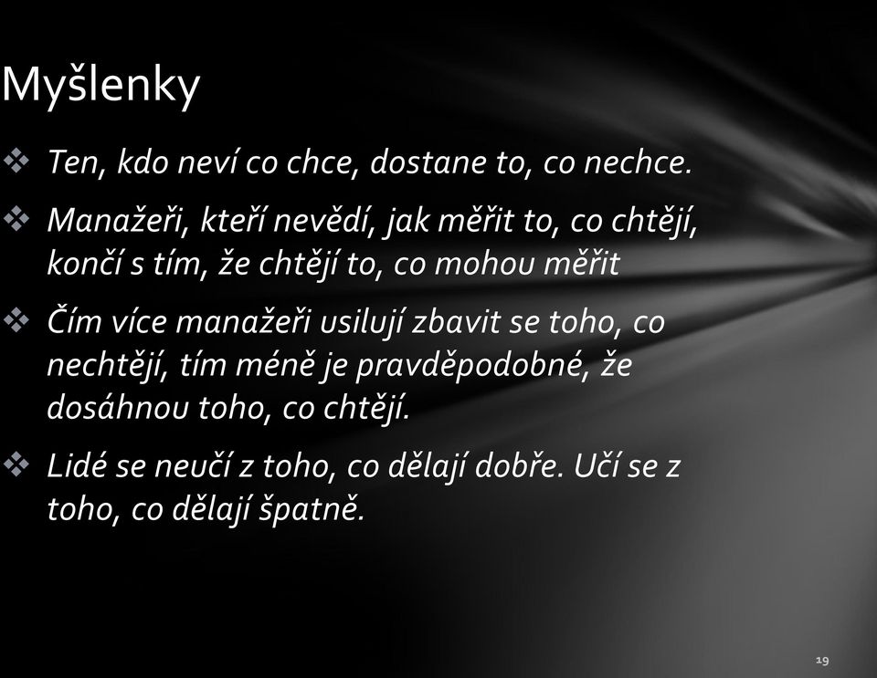 mohou měřit Čím více manažeři usilují zbavit se toho, co nechtějí, tím méně je