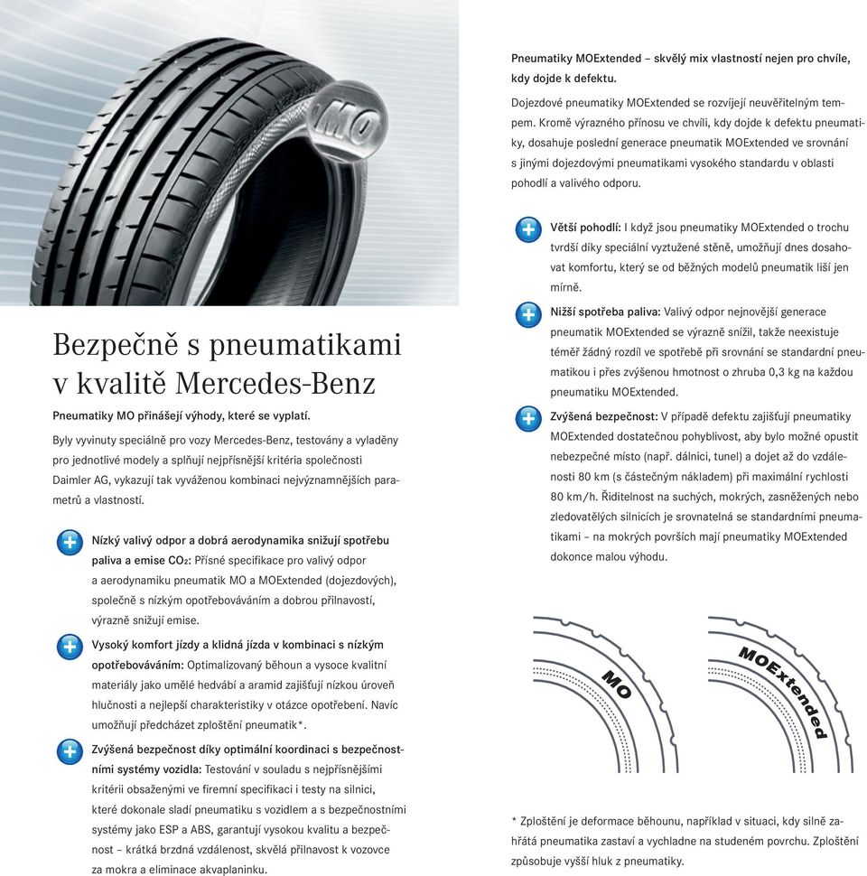 valivého odporu. ezpečně s pneumatikami v kvalitě Mercedes-enz Pneumatiky MO přinášejí výhody, které se vyplatí.