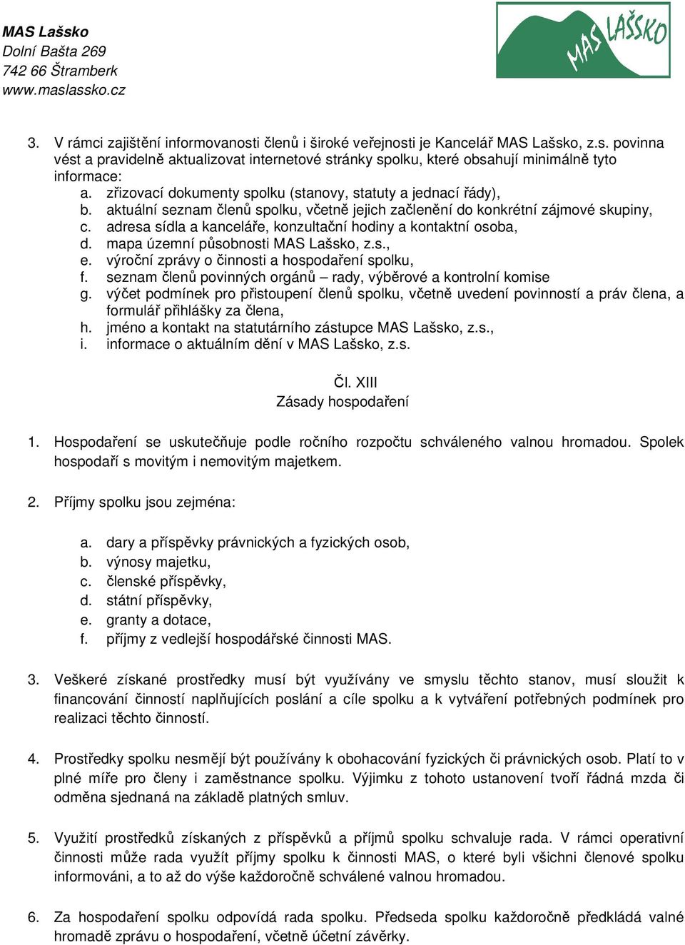 adresa sídla a kanceláře, konzultační hodiny a kontaktní osoba, d. mapa územní působnosti MAS Lašsko, z.s., e. výroční zprávy o činnosti a hospodaření spolku, f.