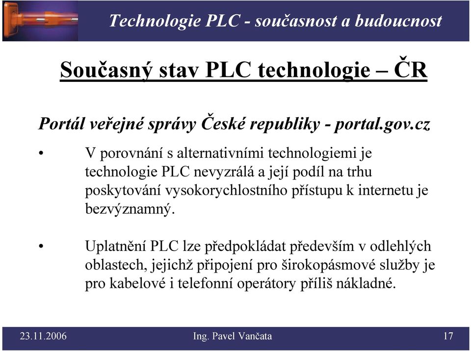 vysokorychlostního přístupu k internetu je bezvýznamný.