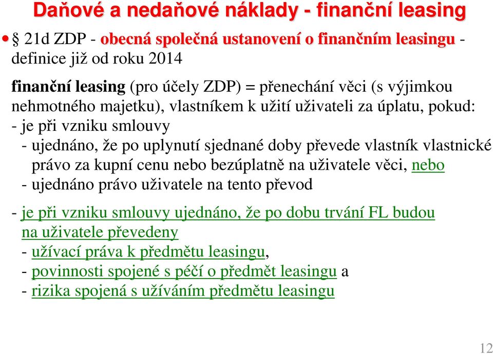 vlastník vlastnické právo za kupní cenu nebo bezúplatně na uživatele věci, nebo - ujednáno právo uživatele na tento převod - je při vzniku smlouvy ujednáno, že po dobu