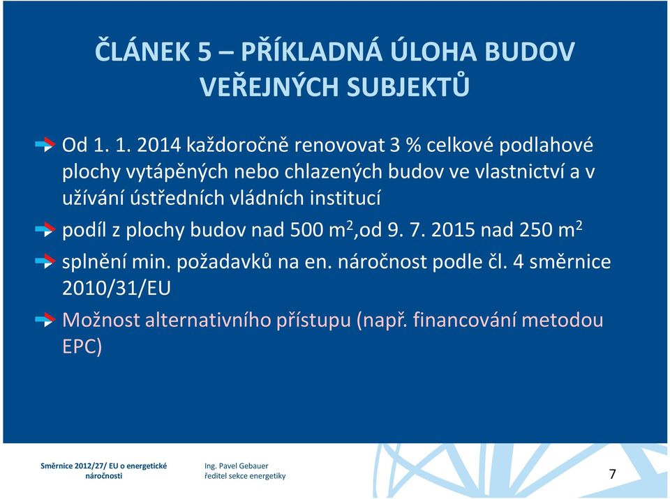 vlastnictví a v užívání ústředních vládních institucí podíl z plochy budov nad 500 m2,od 9. 7.