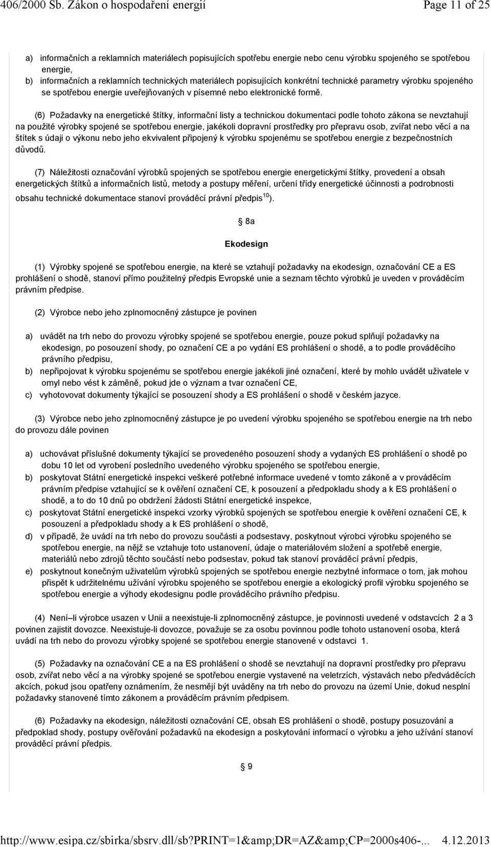 popisujících konkrétní technické parametry výrobku spojeného se spotřebou energie uveřejňovaných v písemné nebo elektronické formě.