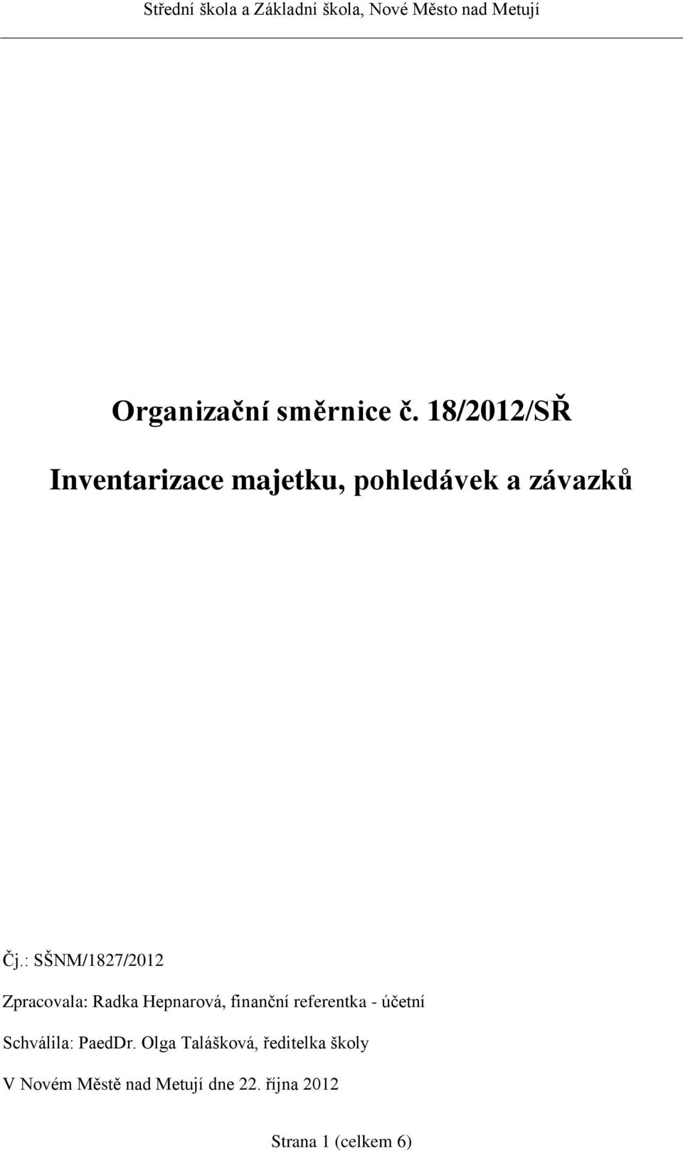 : SŠNM/1827/2012 Zpracovala: Radka Hepnarová, finanční referentka -