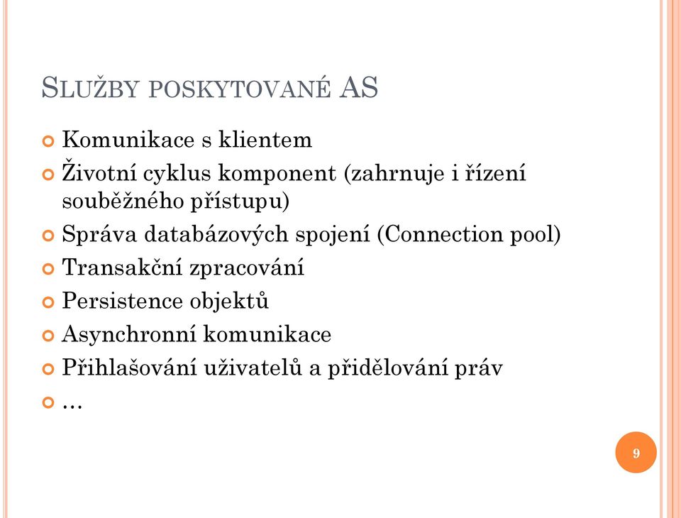 databázových spojení (Connection pool) Transakční zpracování