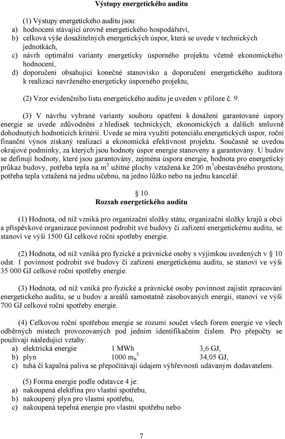 realizaci navrženého energeticky úsporného projektu, (2) Vzor evidenčního listu energetického auditu je uveden v příloze č. 9.