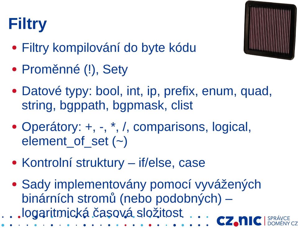 clist Operátory: +, -, *, /, comparisons, logical, element_of_set (~) Kontrolní